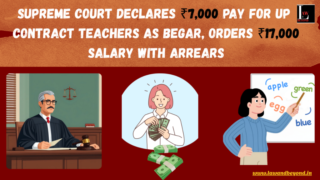 Supreme Court Declares ₹7,000 Pay for UP Contract Teachers as Begar, Orders ₹17,000 Salary with Arrears