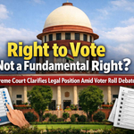 Right to Vote Not a Fundamental Right? Supreme Court Clarifies Legal Position Amid Voter Roll Debate