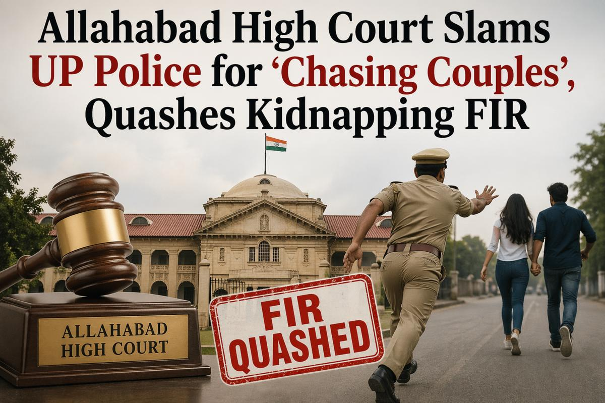 Allahabad High Court Slams UP Police for ‘Chasing Couples’, Quashes Kidnapping FIR